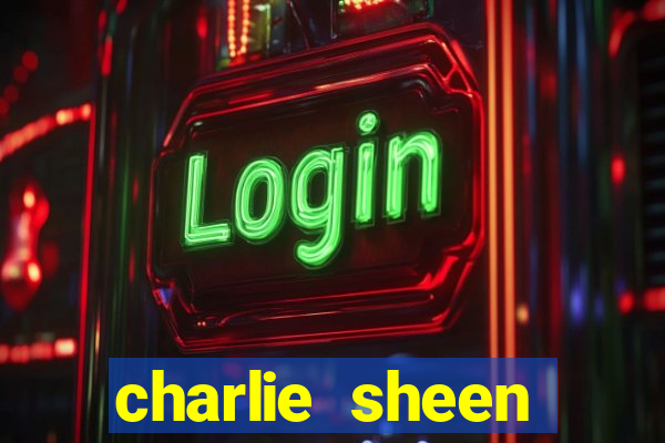 charlie sheen fortuna 2023